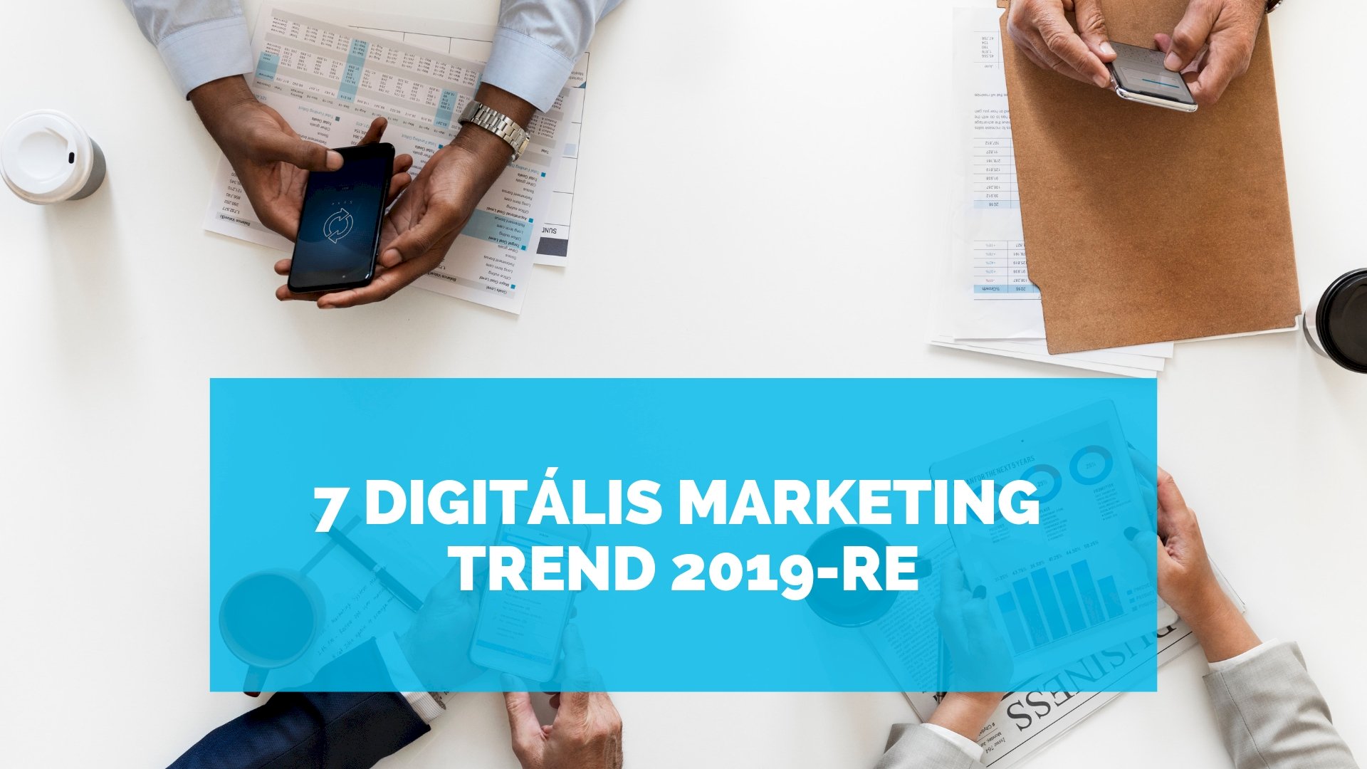 Digitális marketing trendek Digitális marketing 2019