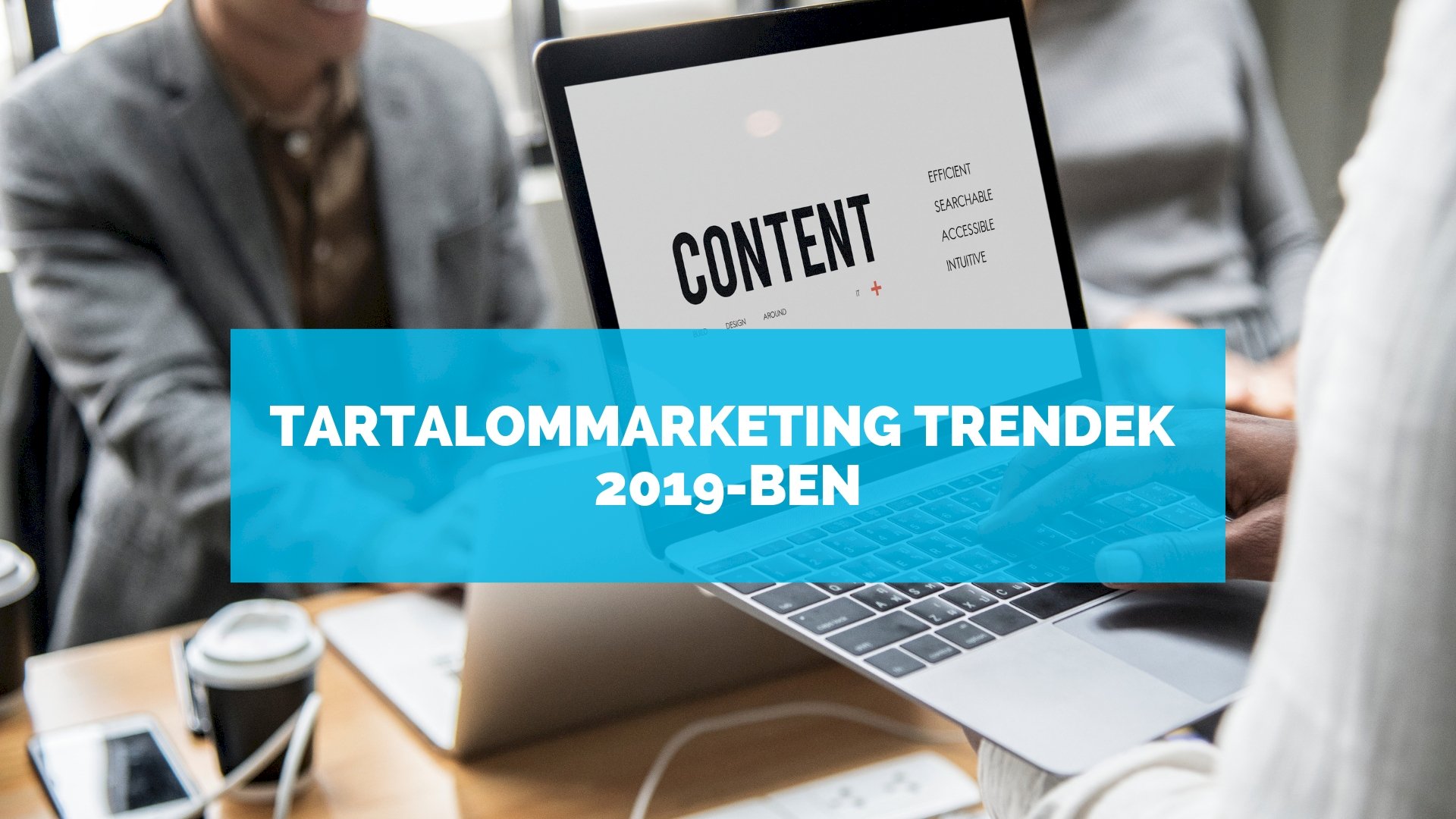 Tartalom marketing trendek 2019 Tartalommarketing 2019